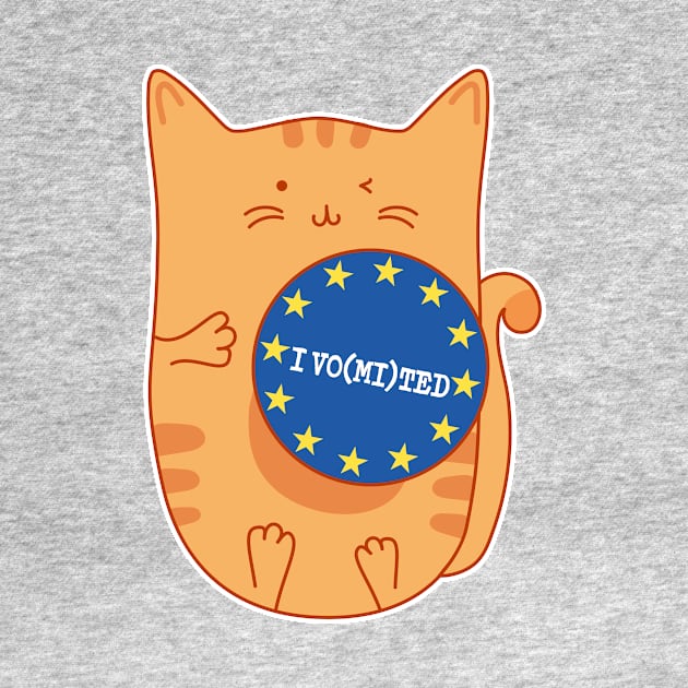 Election Remain EU Anti Brexit I Vomited UK Politics for Cat Lover by mindeverykind